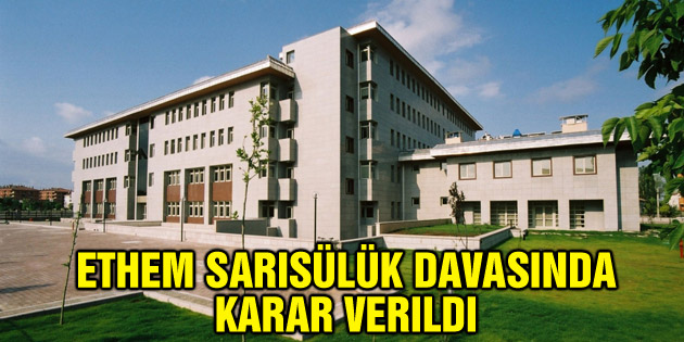 Aksaray’da görülen Ethem Sarısülük davası karara bağlandı