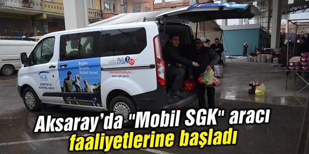 “Mobil SGK” aracı faaliyetlerine başladı