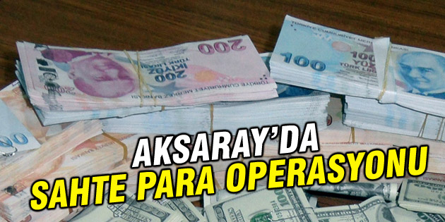 Ortaköy’de sahte para operasyonu