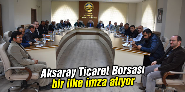 Aksaray Ticaret Borsası bir ilke imza atıyor