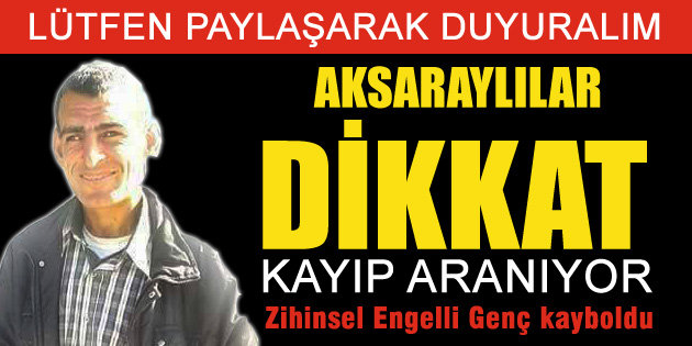 Zihinsel engelli kişiden haber alınamıyor