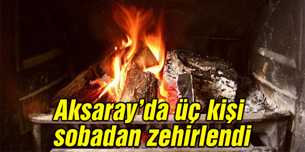Üç kişi sobadan zehirlendi