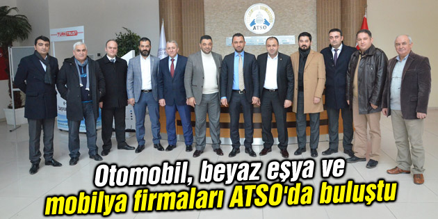 Otomobil, beyaz eşya ve mobilya firmaları ATSO’da buluştu