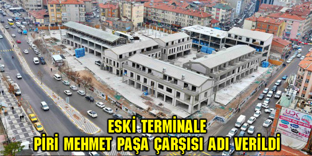 Eski Terminale Piri Mehmet Paşa Çarşısı adı verildi