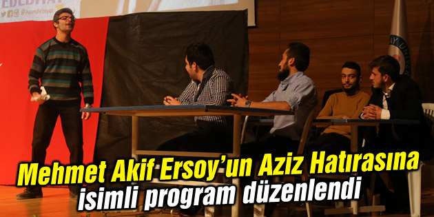 Mehmet Akif Ersoy’un Aziz Hatırasına isimli program düzenlendi
