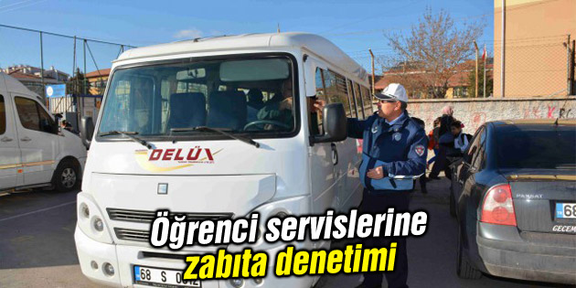 Öğrenci servislerine zabıta denetimi