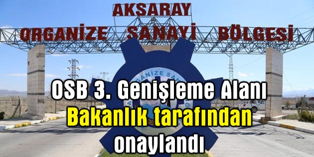 OSB 3. Genişleme Alanı Bakanlık tarafından onaylandı