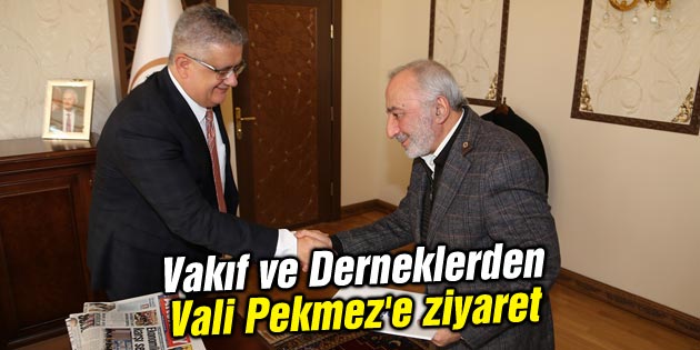 Vakıf ve Derneklerden Vali Pekmez’e ziyaret