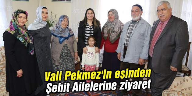 Vali Pekmez’in eşinden Şehit Ailelerine ziyaret