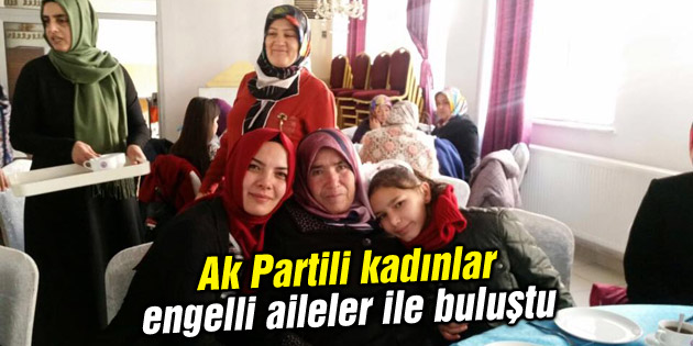 Ak Partili kadınlar engelli aileler ile buluştu