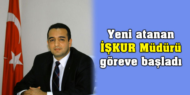 Aksaray’da yeni İŞKUR müdürü göreve başladı