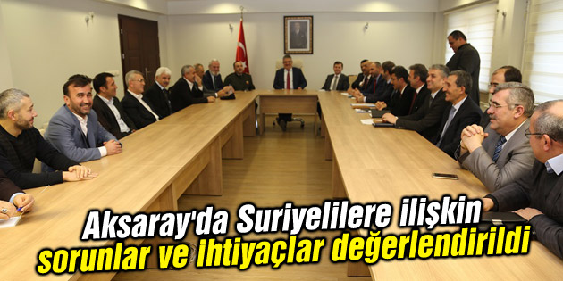 Aksaray’da Suriyelilere ilişkin sorunlar ve ihtiyaçlar değerlendirildi