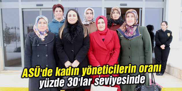 ASÜ’de kadın yöneticilerin oranı yüzde 30’lar seviyesinde