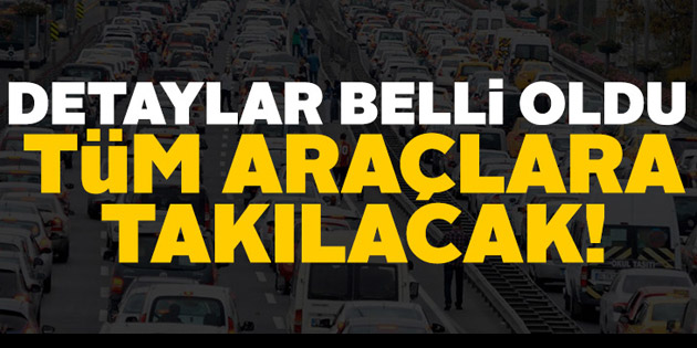 Tüm araçlara takılacak!