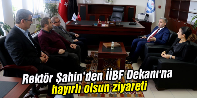 İİBF Dekanı’na hayırlı olsun ziyareti