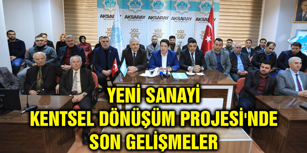 Yeni Sanayi Kentsel Dönüşüm Projesi’nde son gelişmeler