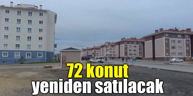 72 konut başka ihtiyaç sahiplerinin olacak