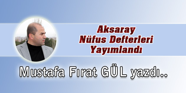 Aksaray Nüfus Defterleri Yayımlandı