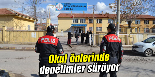 Okul önlerinde denetimler sürüyor