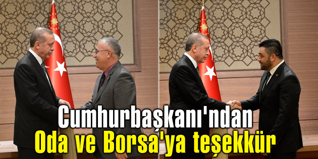 Cumhurbaşkanı’ndan Oda ve Borsa’ya teşekkür