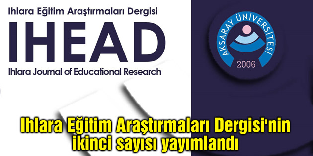 Ihlara Eğitim Araştırmaları Dergisi’nin ikinci sayısı yayımlandı