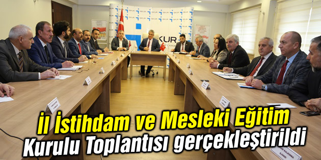 İl İstihdam ve Mesleki Eğitim Kurulu Toplantısı gerçekleştirildi
