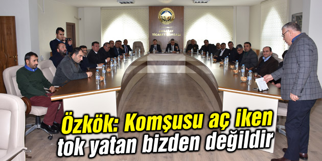 Özkök: Komşusu aç iken tok yatan bizden değildir