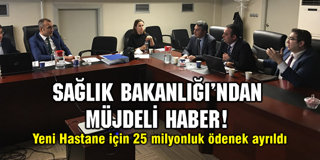 Yeni Hastane için 25 milyonluk ödenek ayrıldı