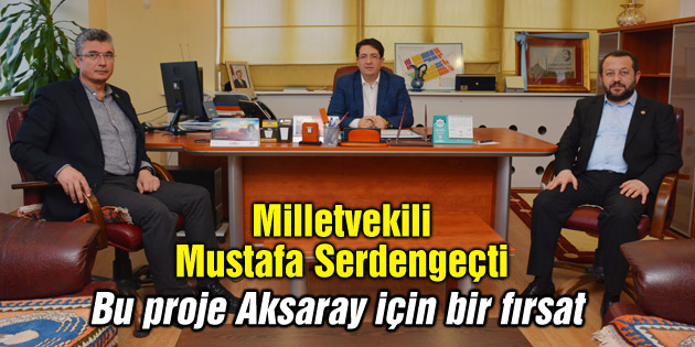 Milletvekili Mustafa Serdengeçti, Sanayi Projesini değerlendirdi