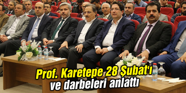 Prof. Karetepe 28 Şubat’ı ve darbeleri anlattı