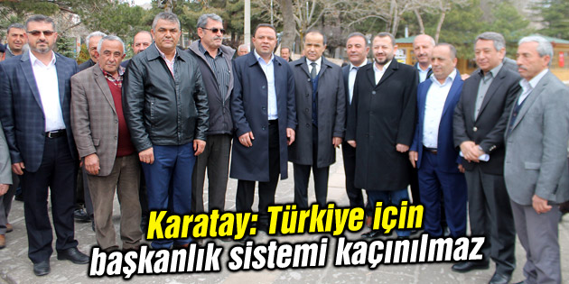 Karatay: Türkiye için başkanlık sistemi kaçınılmaz