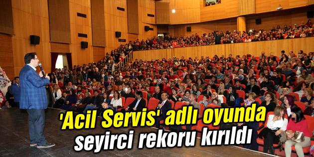 ‘Acil Servis’ adlı oyunda seyirci rekoru kırıldı