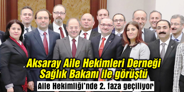 Aksaray Aile Hekimleri Derneği, Sağlık Bakanı ile görüştü