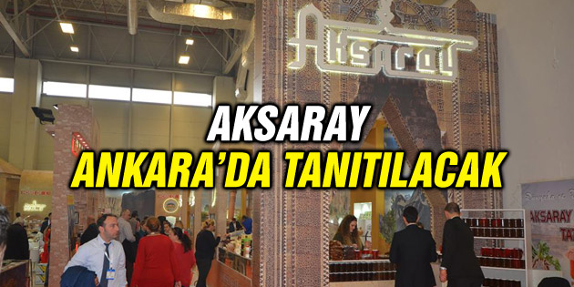 Aksaray Ankara’da tanıtılacak