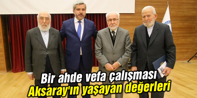 Bir ahde vefa çalışması: Aksaray’ın yaşayan değerleri