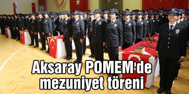 Aksaray POMEM’de mezuniyet töreni