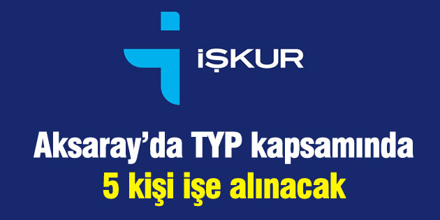 TYP kapsamında 5 kişi işe alınacak