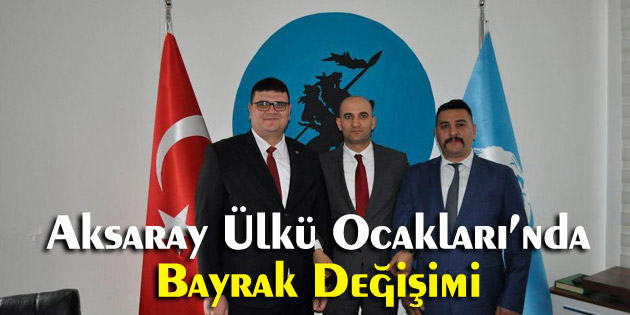 Aksaray Ülkü Ocakları’nda bayrak değişimi