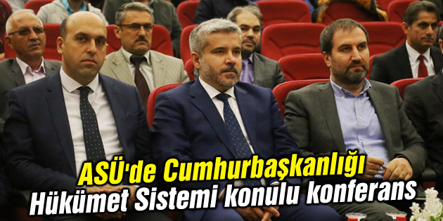 ASÜ’de Cumhurbaşkanlığı Hükümet Sistemi konulu konferans