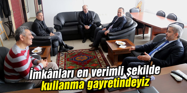 İmkânları en verimli şekilde kullanma gayretindeyiz