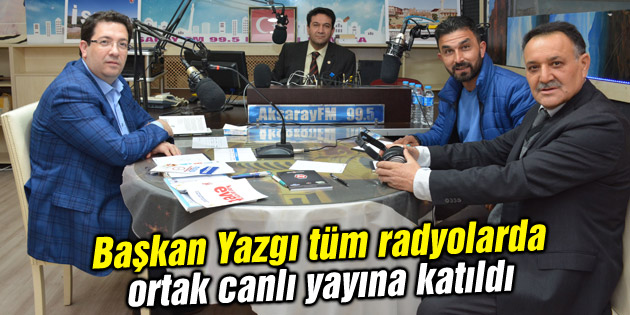 Başkan Yazgı tüm radyolarda ortak canlı yayına katıldı