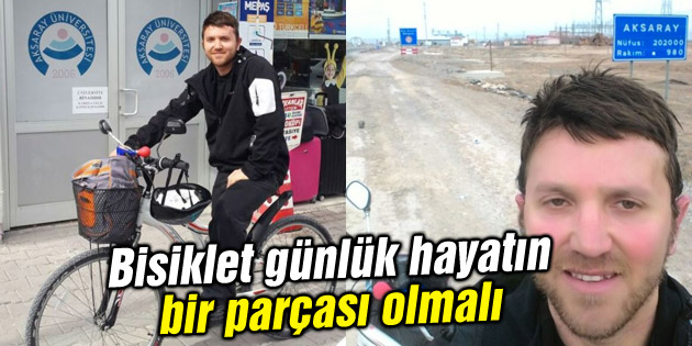 Bisiklet günlük hayatın bir parçası olmalı