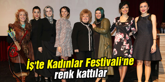 İş’te Kadınlar Festivali’ne renk kattılar