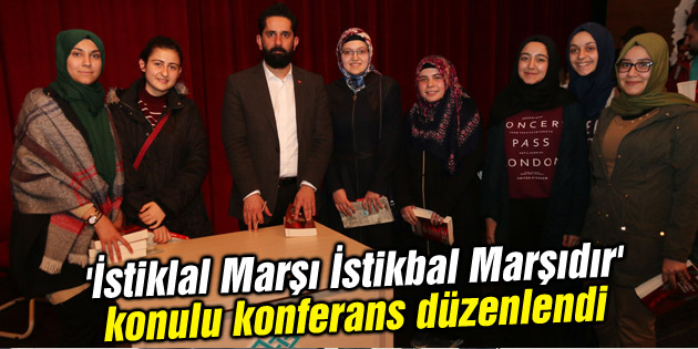 ‘İstiklal Marşı İstikbal Marşıdır’ konulu konferans düzenlendi