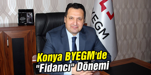 Konya BYEGM’de “Fidancı” Dönemi