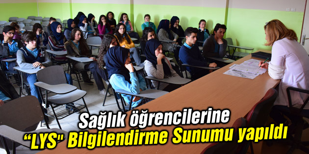 Sağlık öğrencilerine “LYS” Bilgilendirme Sunumu yapıldı