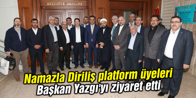 Namazla Diriliş platform üyeleri Başkan Yazgı’yı ziyaret etti