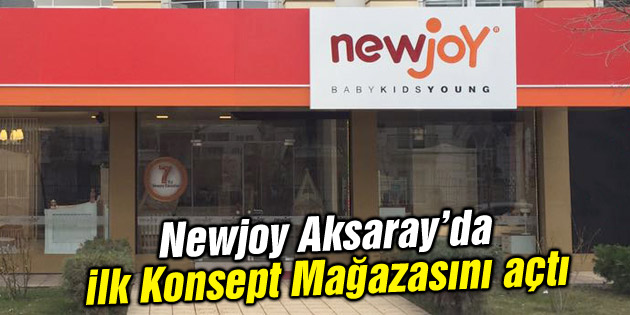 Newjoy yeni Konsept Mağazası ile Aksaray’da