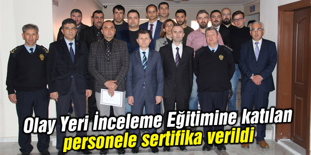 Olay Yeri İnceleme Eğitimine katılan personele sertifika verildi