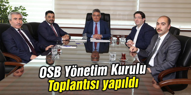 OSB Yönetim Kurulu Toplantısı yapıldı